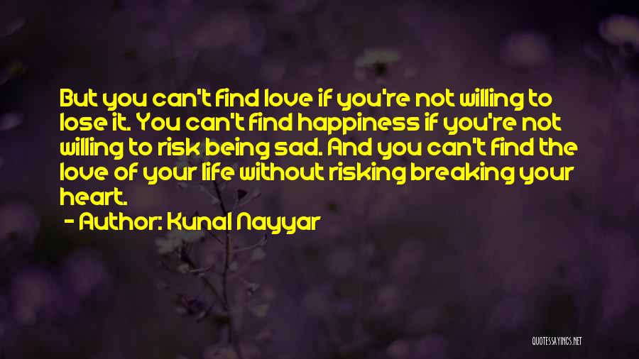 Sad Love Life Quotes By Kunal Nayyar
