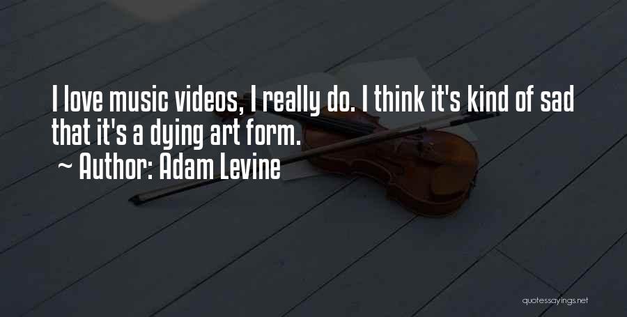 Sad Love Music Quotes By Adam Levine