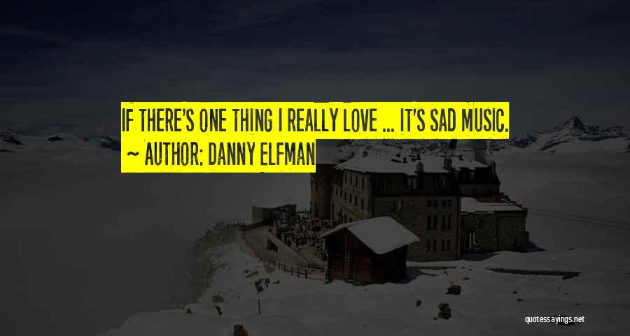 Sad Love Music Quotes By Danny Elfman