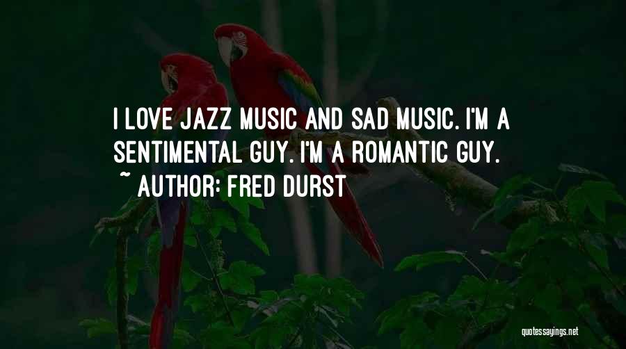 Sad Love Music Quotes By Fred Durst