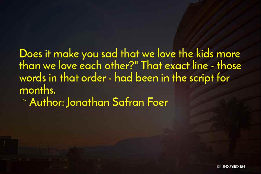 Sad Love One Line Quotes By Jonathan Safran Foer