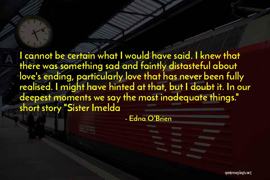 Sad Love Short Story Quotes By Edna O'Brien Sad Love Short Story Quotes By Edna O'Brien