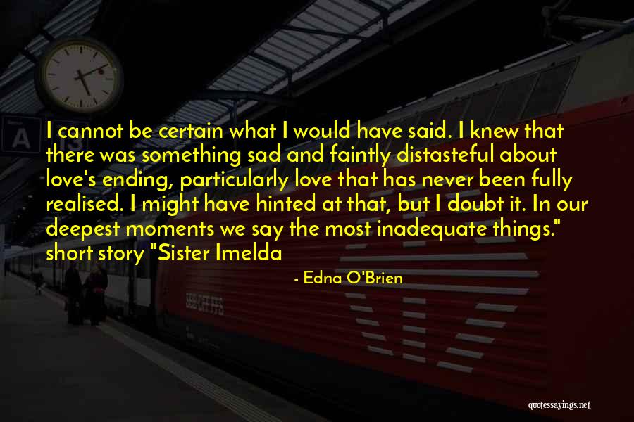 Sad Love Short Story Quotes By Edna O'Brien