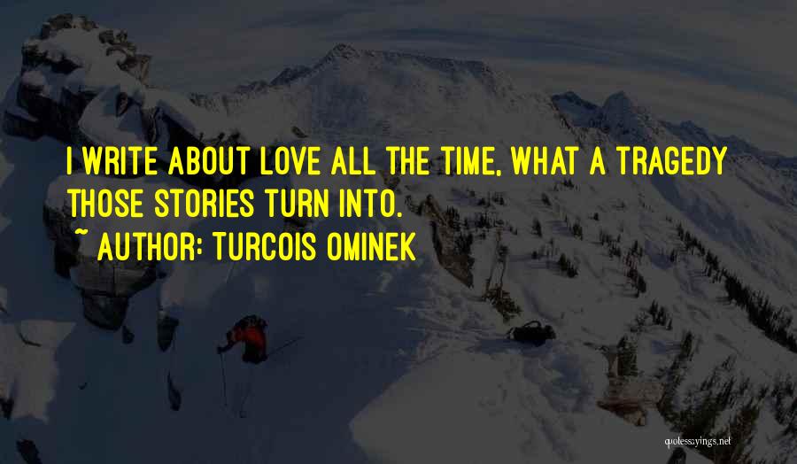 Sad Love Stories Quotes By Turcois Ominek