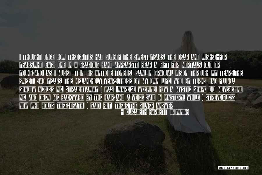Sad Love Thought Quotes By Elizabeth Barrett Browning Sad Love Thought Quotes By Elizabeth Barrett Browning