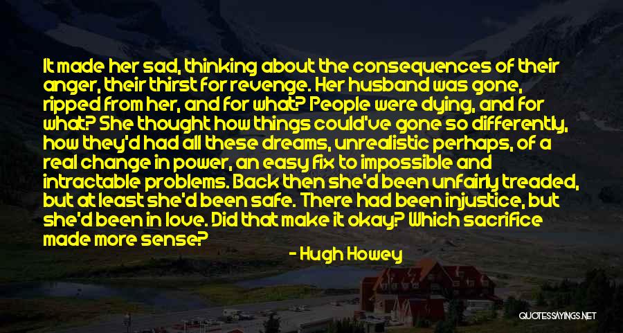 Sad Love Thought Quotes By Hugh Howey Sad Love Thought Quotes By Hugh Howey