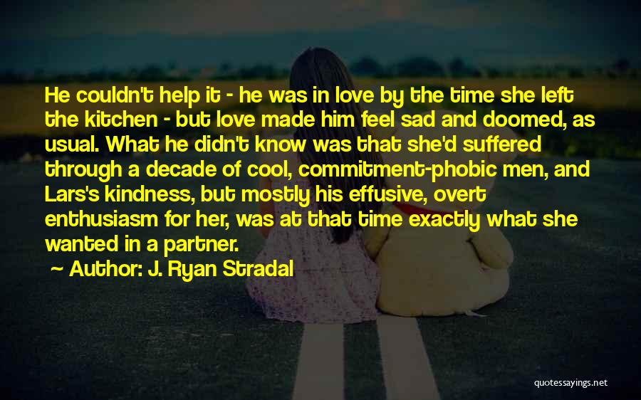 Sad Love Time Quotes By J. Ryan Stradal