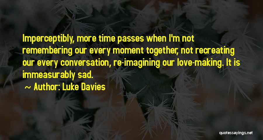 Sad Love Time Quotes By Luke Davies