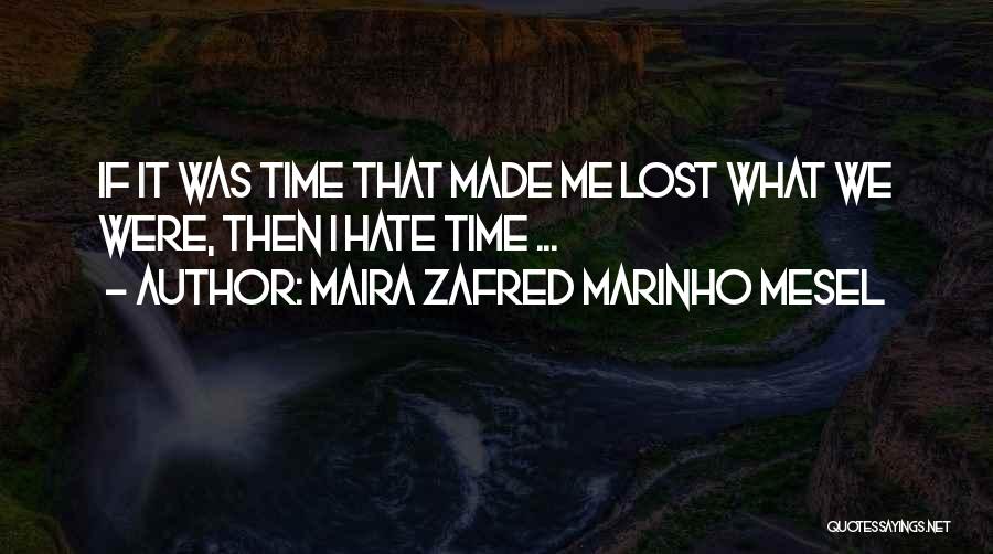 Sad Love Time Quotes By Maira Zafred Marinho Mesel