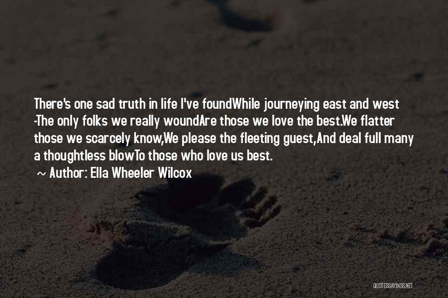 Sad Love Truth Quotes By Ella Wheeler Wilcox