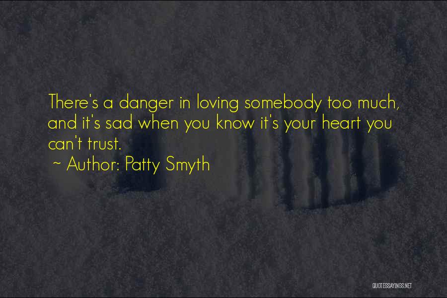 Sad Low Self Esteem Quotes By Patty Smyth