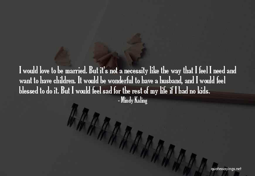 Sad Married Quotes By Mindy Kaling