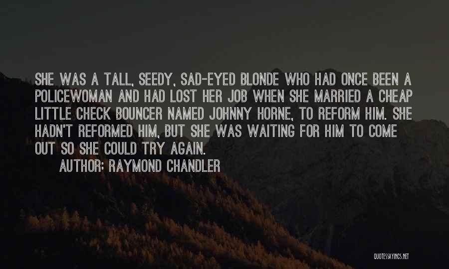 Sad Married Quotes By Raymond Chandler