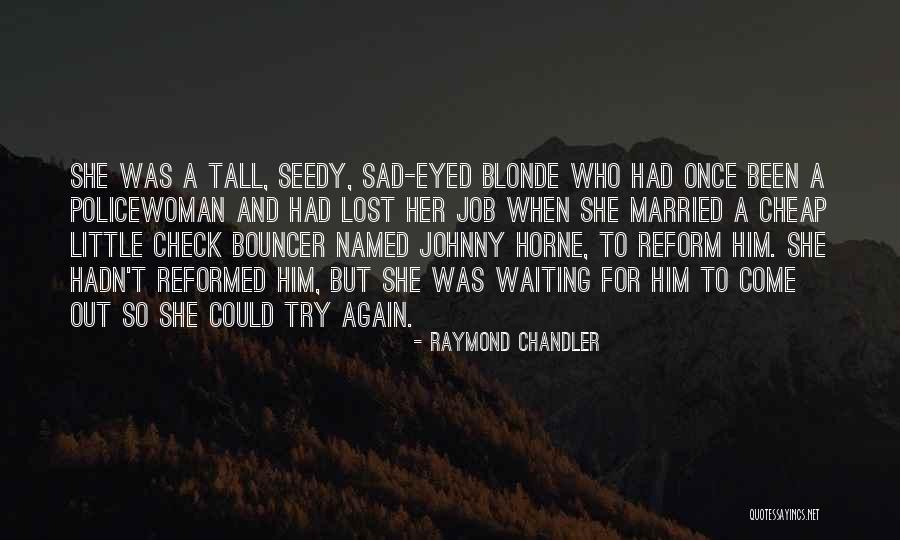 Sad Married Quotes By Raymond Chandler