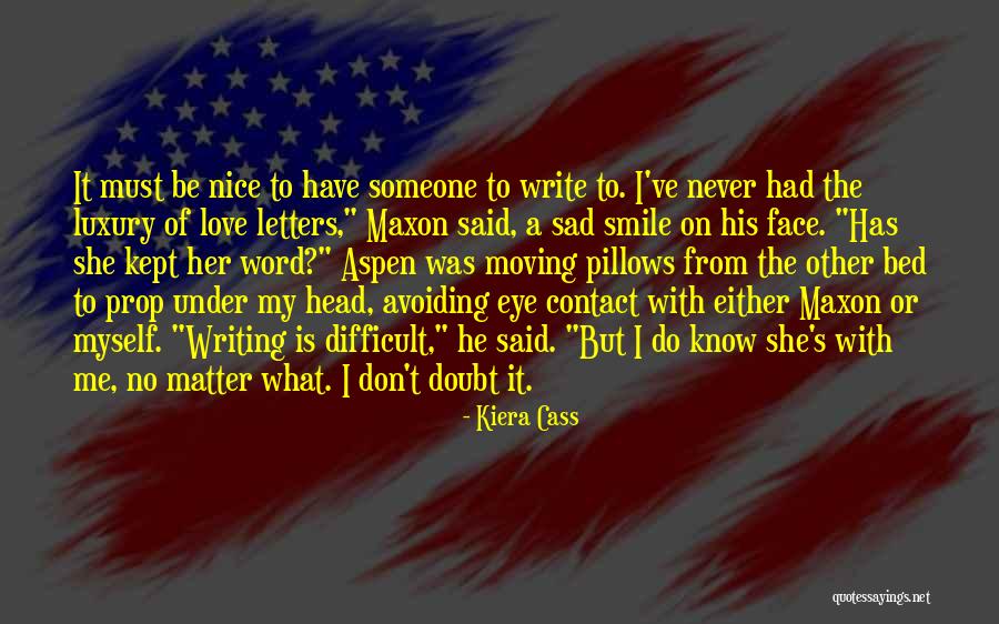 Sad Me Quotes By Kiera Cass Sad Me Quotes By Kiera Cass