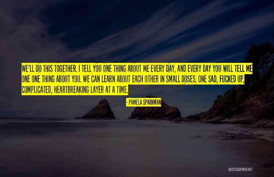 Sad Me Quotes By Pamela Sparkman Sad Me Quotes By Pamela Sparkman
