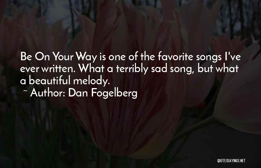 Sad Melody Quotes By Dan Fogelberg