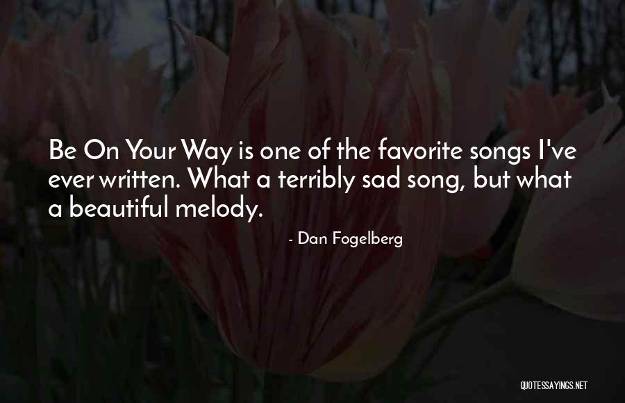 Sad Melody Quotes By Dan Fogelberg