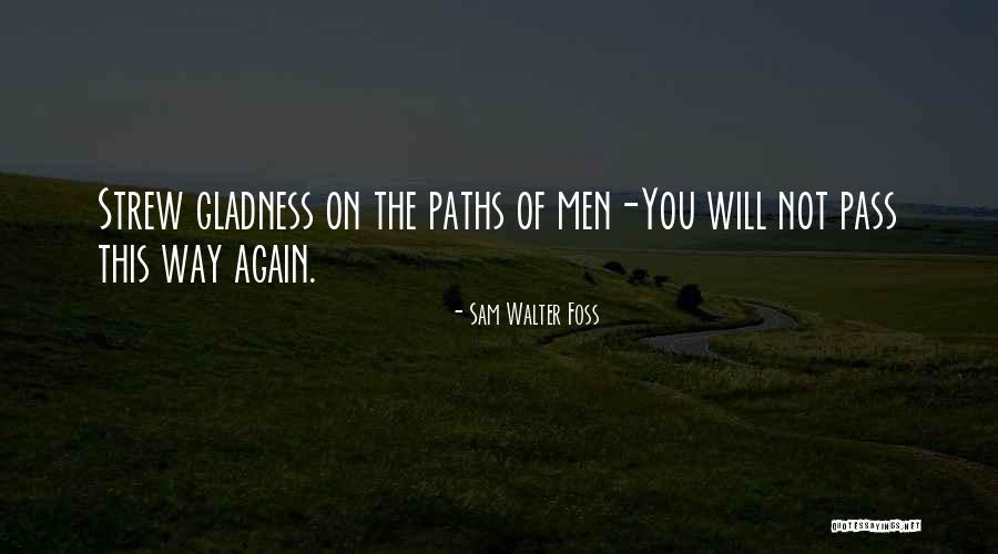 Sad Mohabbat Quotes By Sam Walter Foss Sad Mohabbat Quotes By Sam Walter Foss