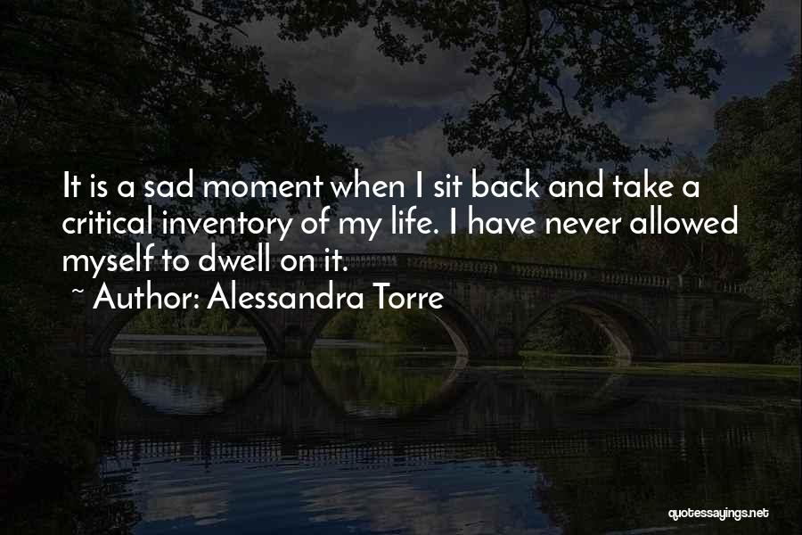 Sad Moment Life Quotes By Alessandra Torre