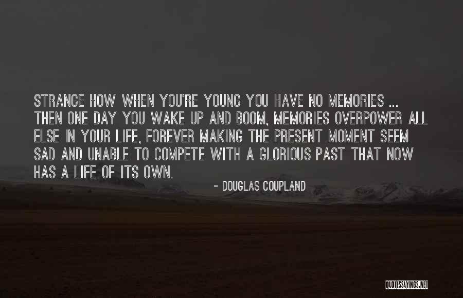 Sad Moment Life Quotes By Douglas Coupland