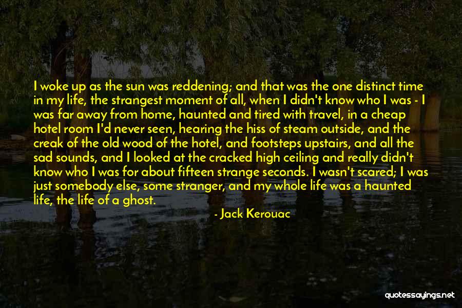 Sad Moment Life Quotes By Jack Kerouac