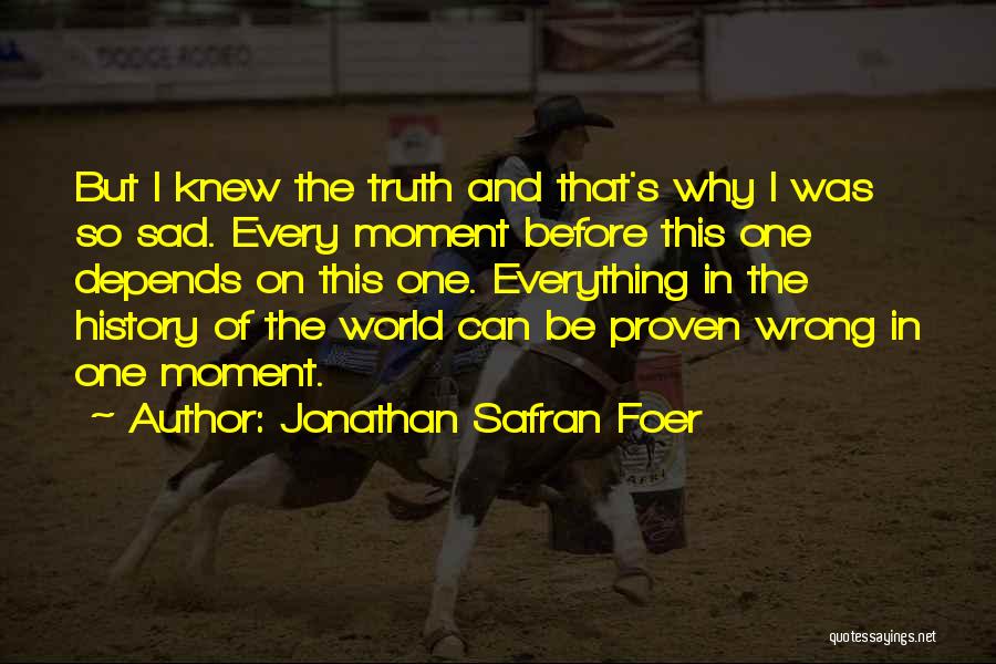 Sad Moment Life Quotes By Jonathan Safran Foer