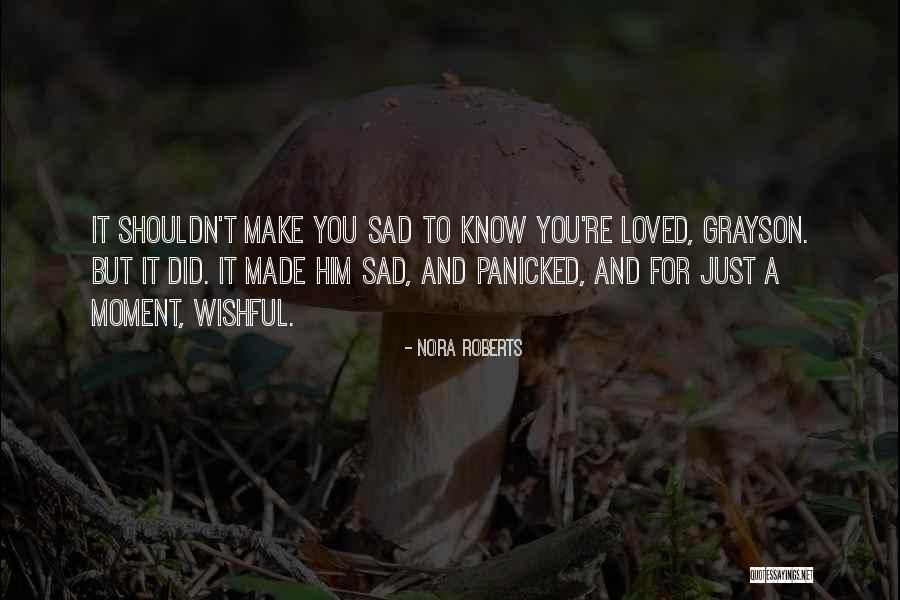 Sad Moment Quotes By Nora Roberts Sad Moment Quotes By Nora Roberts