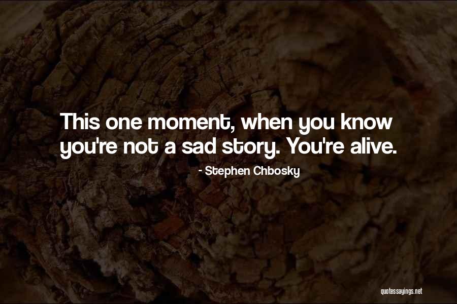Sad Moment Quotes By Stephen Chbosky Sad Moment Quotes By Stephen Chbosky