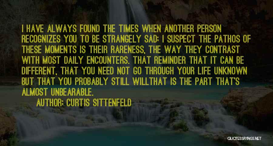 Sad Moments Of Life Quotes By Curtis Sittenfeld