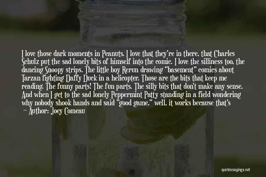 Sad Moments Of Life Quotes By Joey Comeau