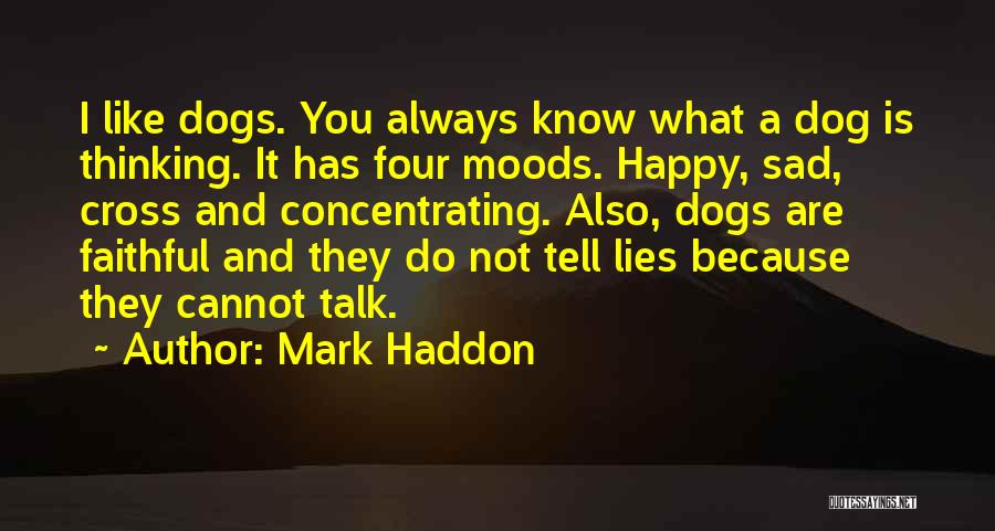 Sad Moods Quotes By Mark Haddon