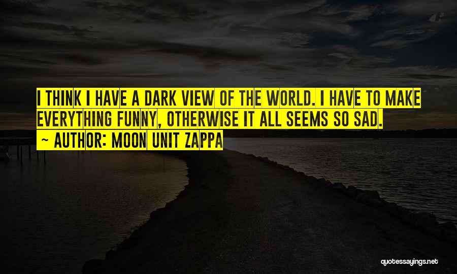 Sad Moon Quotes By Moon Unit Zappa