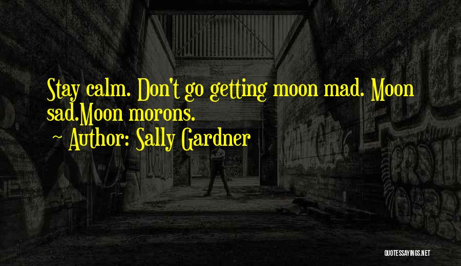 Sad Moon Quotes By Sally Gardner