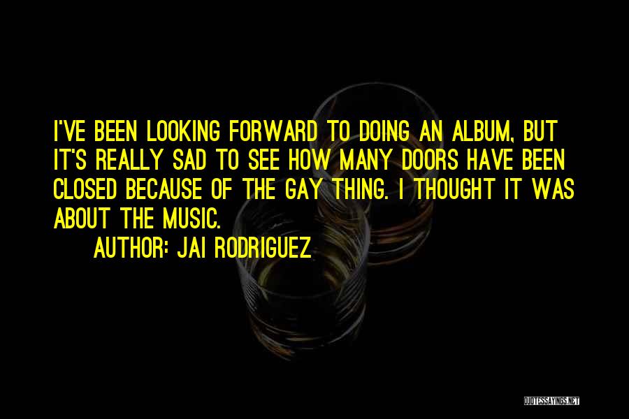 Sad Music Quotes By Jai Rodriguez