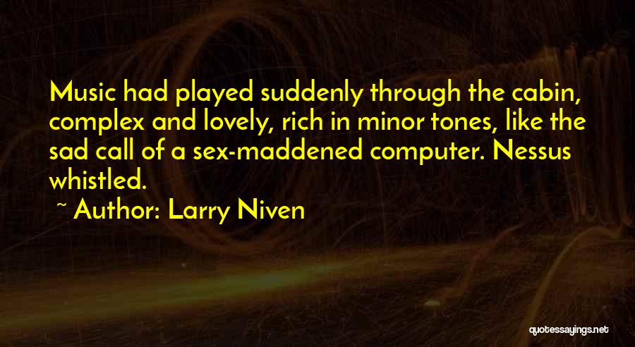 Sad Music Quotes By Larry Niven