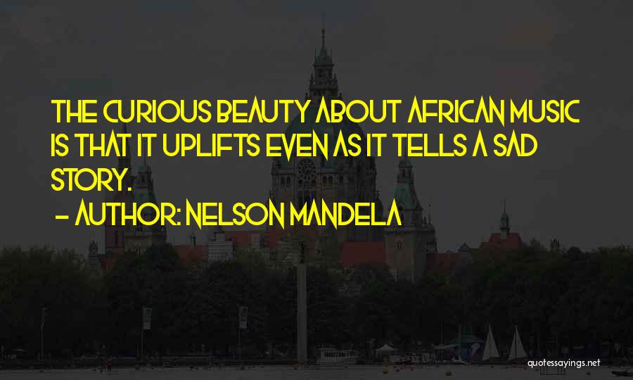 Sad Music Quotes By Nelson Mandela