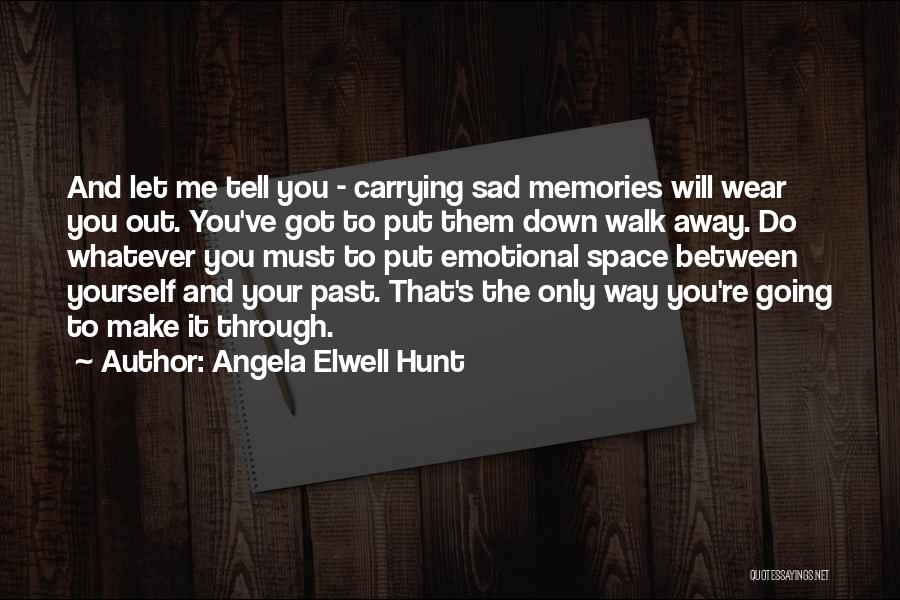 Sad N Emotional Quotes By Angela Elwell Hunt