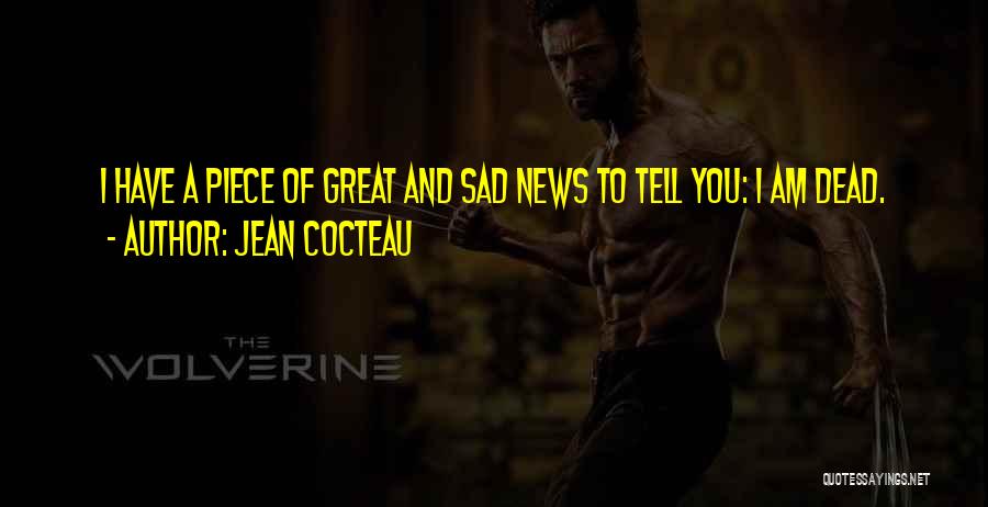 Sad News Quotes By Jean Cocteau