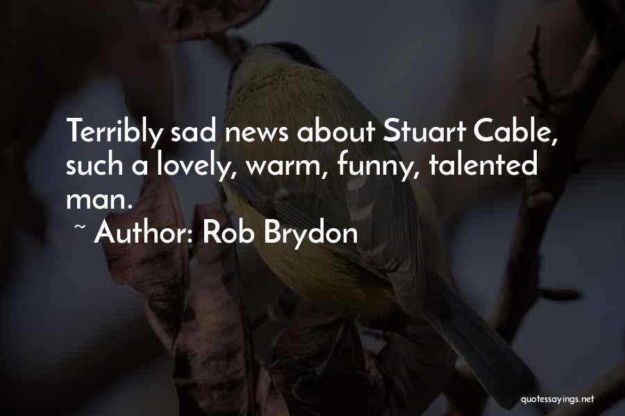 Sad News Quotes By Rob Brydon