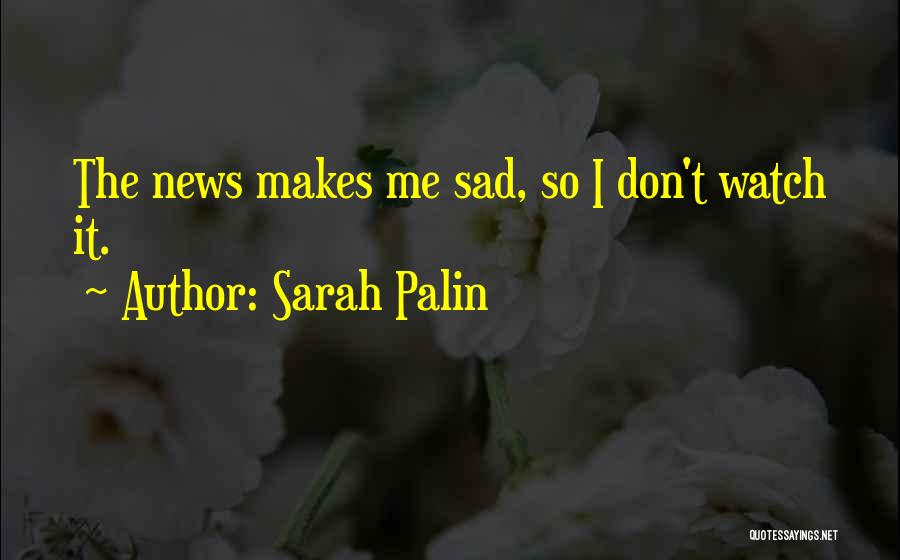Sad News Quotes By Sarah Palin