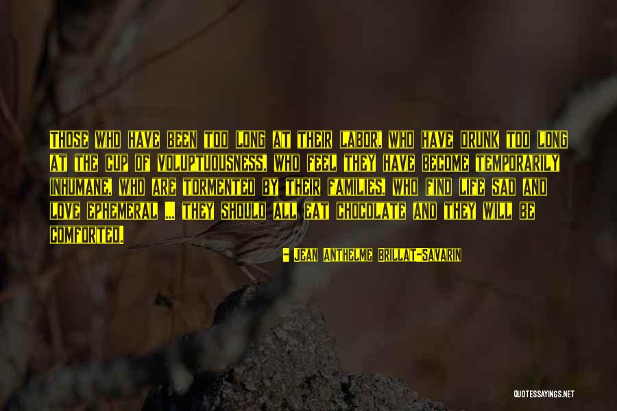 Sad Of Love Quotes By Jean Anthelme Brillat-Savarin Sad Of Love Quotes By Jean Anthelme Brillat-Savarin