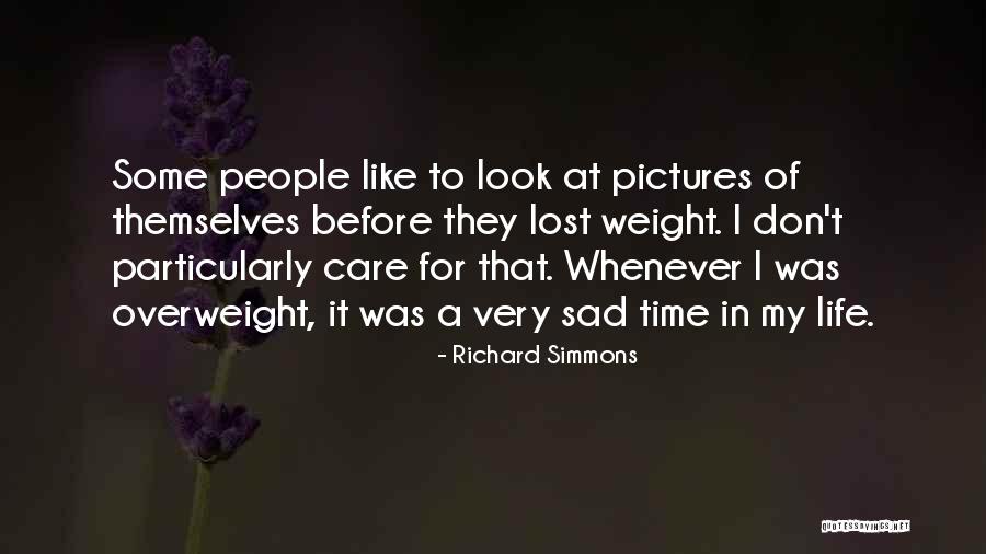 Sad Overweight Quotes By Richard Simmons