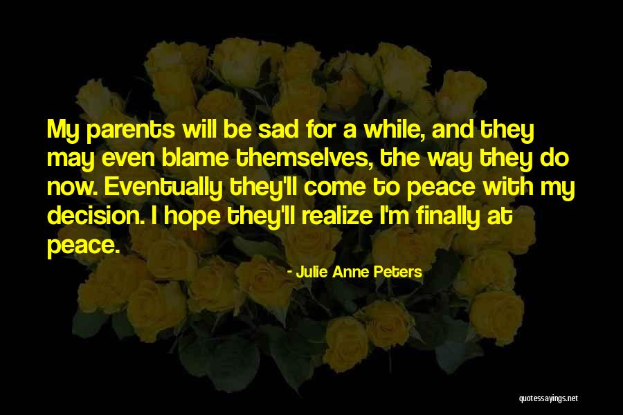 Sad Parents Quotes By Julie Anne Peters Sad Parents Quotes By Julie Anne Peters