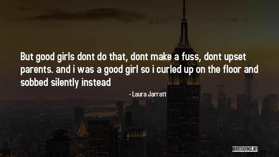 Sad Parents Quotes By Laura Jarratt Sad Parents Quotes By Laura Jarratt