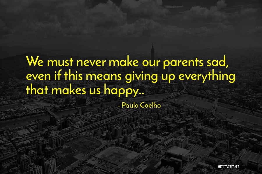 Sad Parents Quotes By Paulo Coelho Sad Parents Quotes By Paulo Coelho
