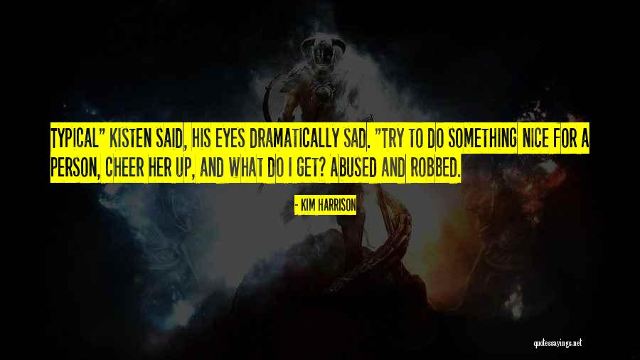 Sad Person Quotes By Kim Harrison Sad Person Quotes By Kim Harrison