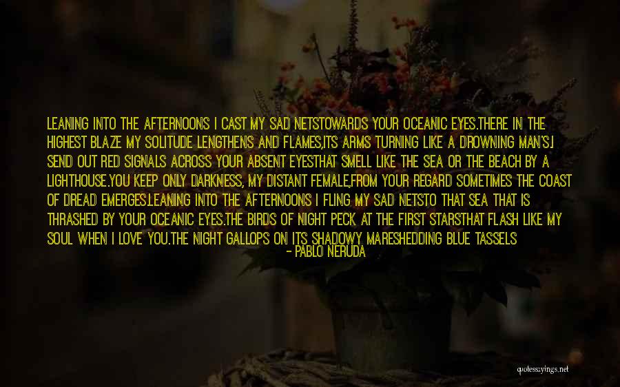 Sad Poetry And Quotes By Pablo Neruda Sad Poetry And Quotes By Pablo Neruda