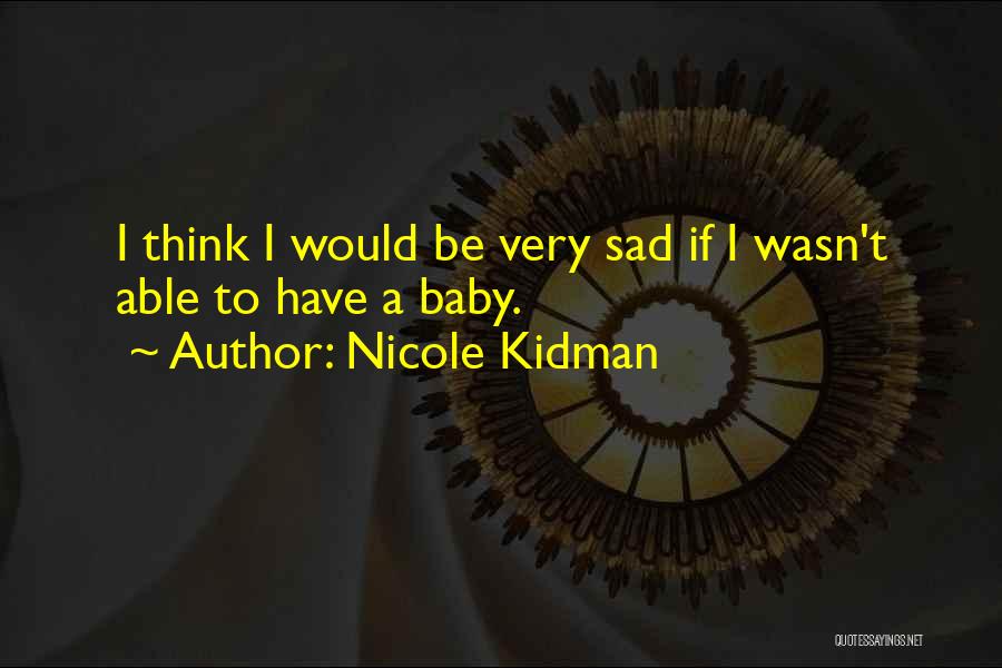 Sad Quotes By Nicole Kidman