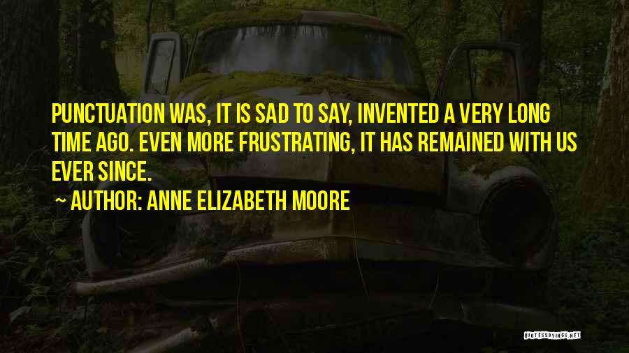 Sad Quotes Quotes By Anne Elizabeth Moore